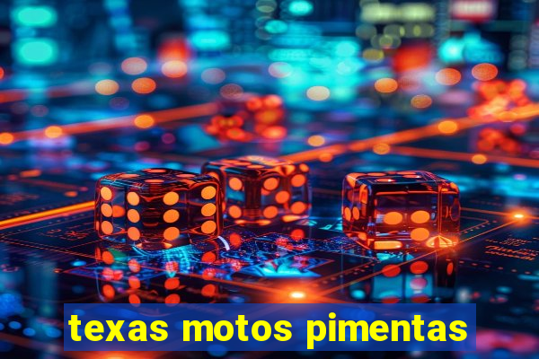 texas motos pimentas